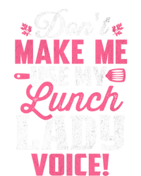 DonT Make Me Use My Lunch Lady Voice Funny Gift T-Shirt