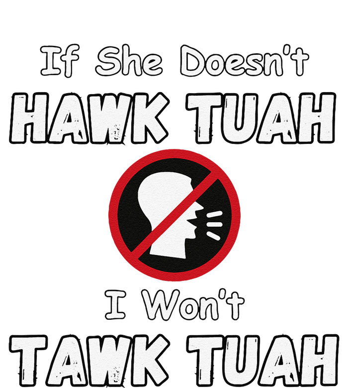 If She DoesnT Hawk Tush I WonT Tawk Tuah Hawk Tuah 2024 Button