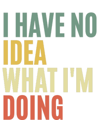 I Have No Idea What IM Doing T-Shirt