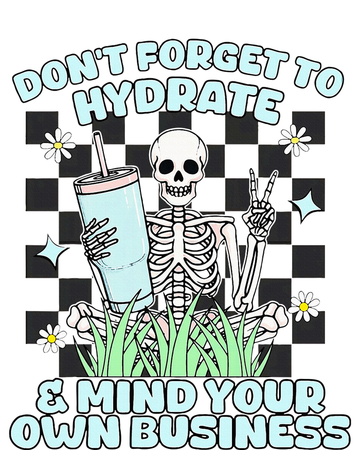 DonT Forget To Hydrate And Mind Your Own Business Skeleton Legacy Cool Fit Booney Bucket Hat