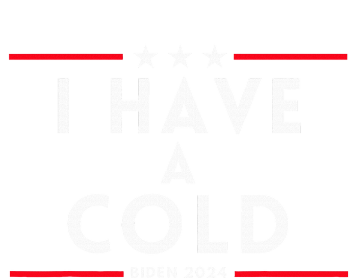 Biden I Have A Cold 2024 Election Presidential Debate T-Shirt