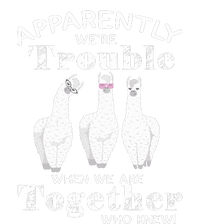 Apparently We’Re Trouble When We Are Together Who Knew Funny Llama T-Shirt