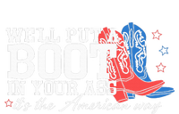 WeLl Put A Boot In Your Ass Western Cowgirl T-Shirt