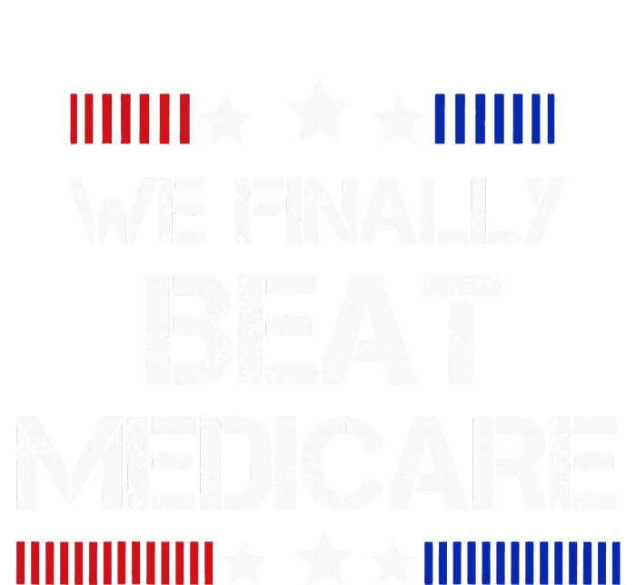 We Finally Beat Medicare T-Shirt