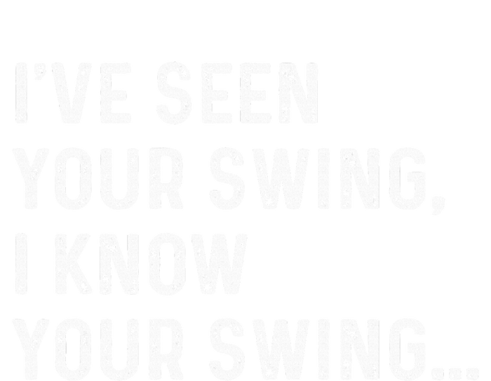 IVe Seen Your Swing I Know Your Swing Funny Biden T-Shirt