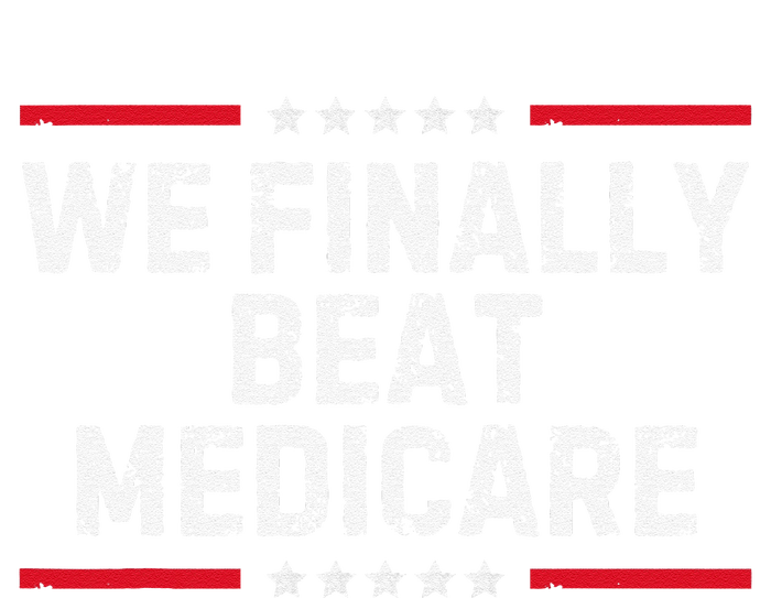 We Finally Beat Medicare T-Shirt