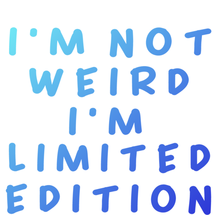 IM Not Weird I Am Limited Edition Funny Sayings Gift Women's T-Shirt