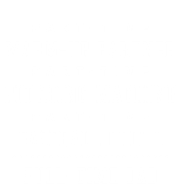 Part Time Warm Up Partner Pitching Baseball Full Time Dad Cute Gift T-Shirt