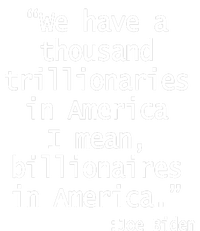 Trillionaires Billionaires Joe Biden Funny Quote Tall Sweatshirt