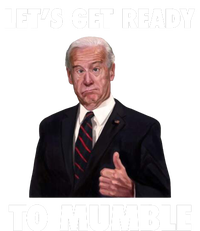 Lets Get Ready To Mumble Joe Biden Funny T-Shirt