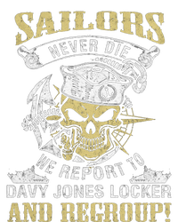 Sailor Never Die We Report To Davy Jones Locker And Regroup T-Shirt