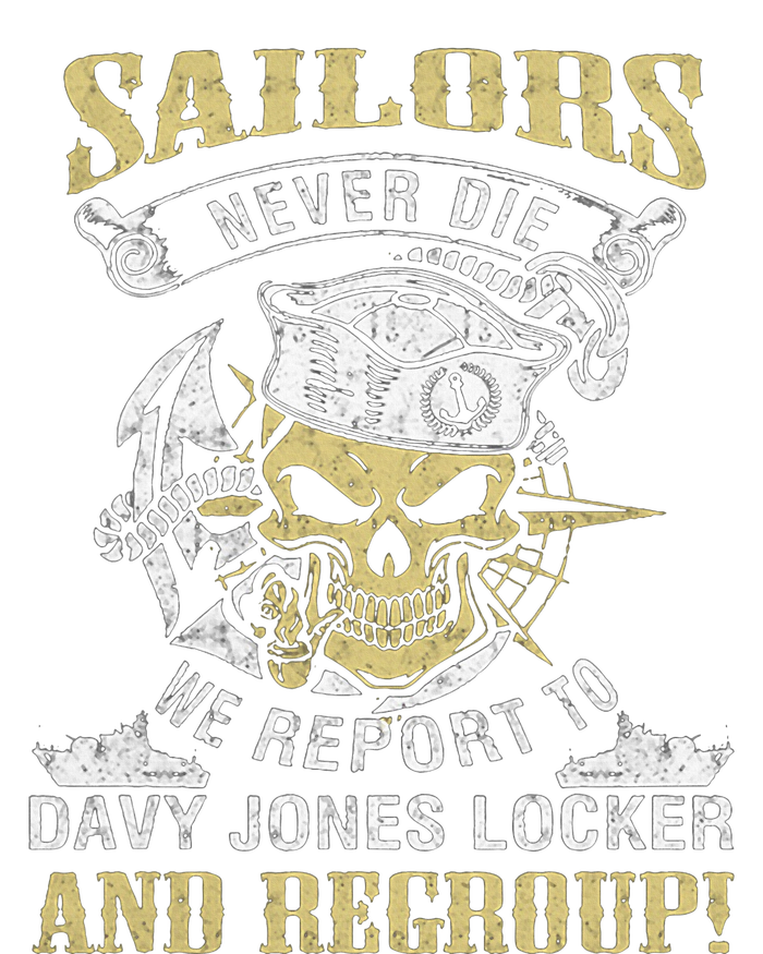 Sailor Never Die We Report To Davy Jones Locker And Regroup T-Shirt