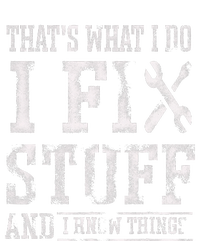 ThatS What I Do I Fix Stuff And I Know Things T-Shirt