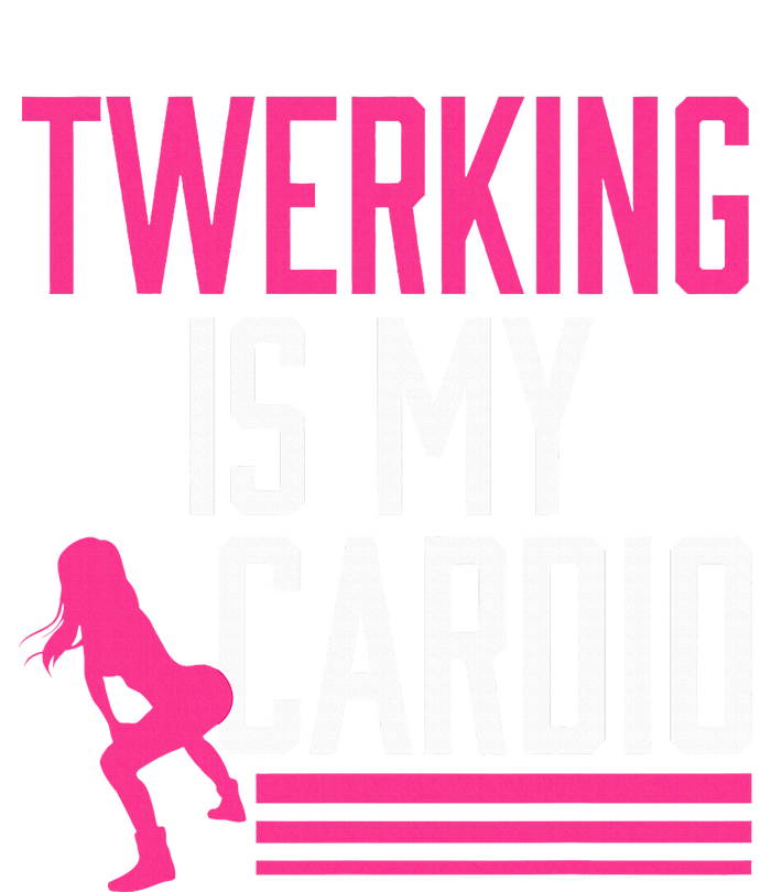 Twerking Is My Cardio Twerk Dance T-Shirt