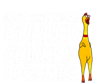 I Promise Just One More Rubber Chicken Funny T-Shirt