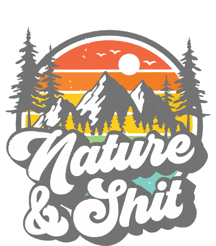 Nature And Shit Funny Hiking Camping Hiker Camper Rv Gift Tank Top Sweatshirt