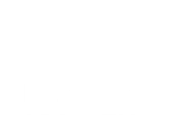 With Fear For Our Democracy I Dissent Funny Immunity Quote T-Shirt