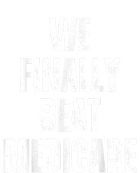 We Finally Beat Medicare Usa America Funny Meme T-Shirt