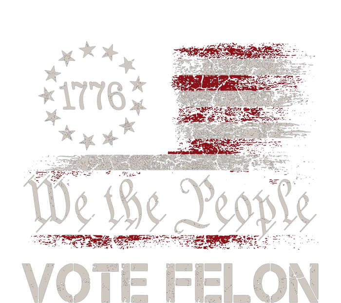 We The People Vote Felon Funny 1776 T-Shirt