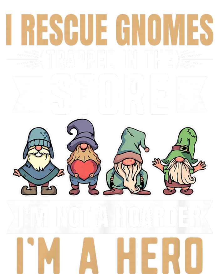 Garden Lover I Rescue Gnomes Not A Hoarder A Hero Gardener T-Shirt