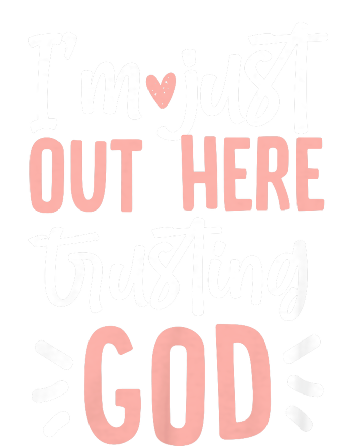 IM Just Out Here Trusting God Christian Designs T-Shirt