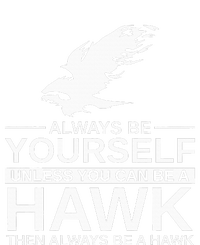 Always Be Yourself Hawk Gift For Women Falcon Bird Toddler T-Shirt