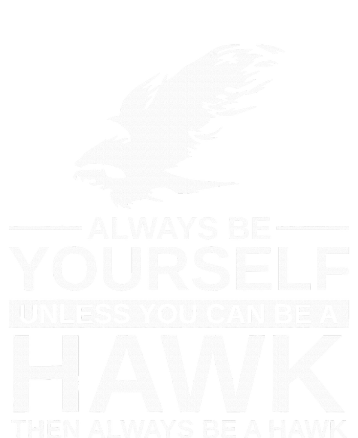 Always Be Yourself Hawk Gift For Women Falcon Bird Toddler T-Shirt