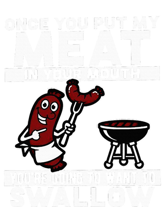 Once You Put My Meat In Your Mouth T-Shirt