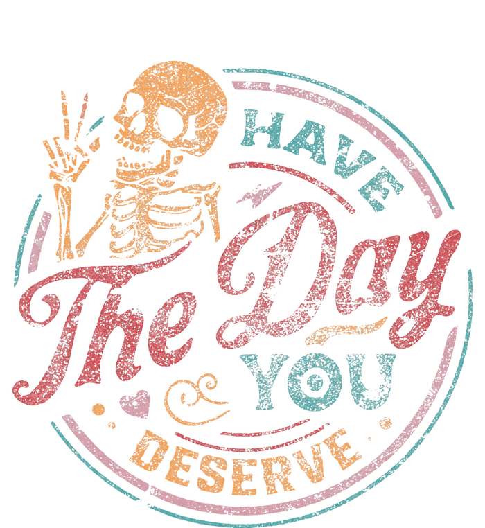 Have The Day You Deserve Retro Vintage Motivational Skeleton Premium T-Shirt