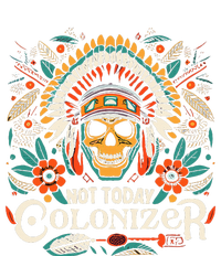 Not Today Colonizer Native American Indigenous Indian Tribe T-Shirt