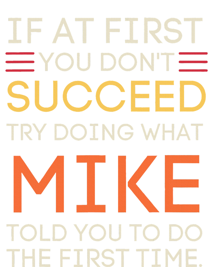 If At First You DonT Succeed Try Doing What Mike V-Neck T-Shirt