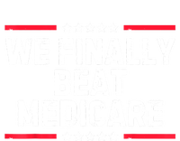 We Finally Beat Medicare Tie-Dye T-Shirt