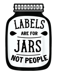 Labels Are For Jars Not People T-Shirt