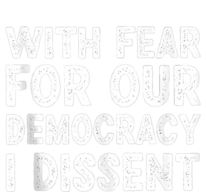 With Fear For Our Democracy I Dissent Funny Immunity Quote T-Shirt