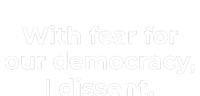 With Fear For Our Democracy I Dissent Funny Immunity Quote Womens Funnel Neck Pullover Hood