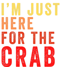 IM Just Here For The Crab I Love Crab Funny Food Lover Funny Seafood Foodie T-Shirt