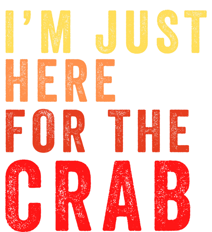 IM Just Here For The Crab I Love Crab Funny Food Lover Funny Seafood Foodie T-Shirt