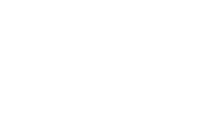 Im Not Like Other Girl Im Like My Dad Toddler Sweatshirt