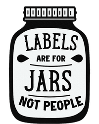 Labels Are For Jars Not People T-Shirt