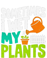 Sometimes I Wet My Plants T-Shirt