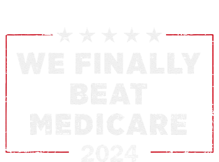 We Finally Beat Medicare T-Shirt