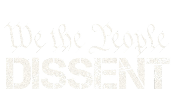 We The People Dissent Funny Humor T-Shirt