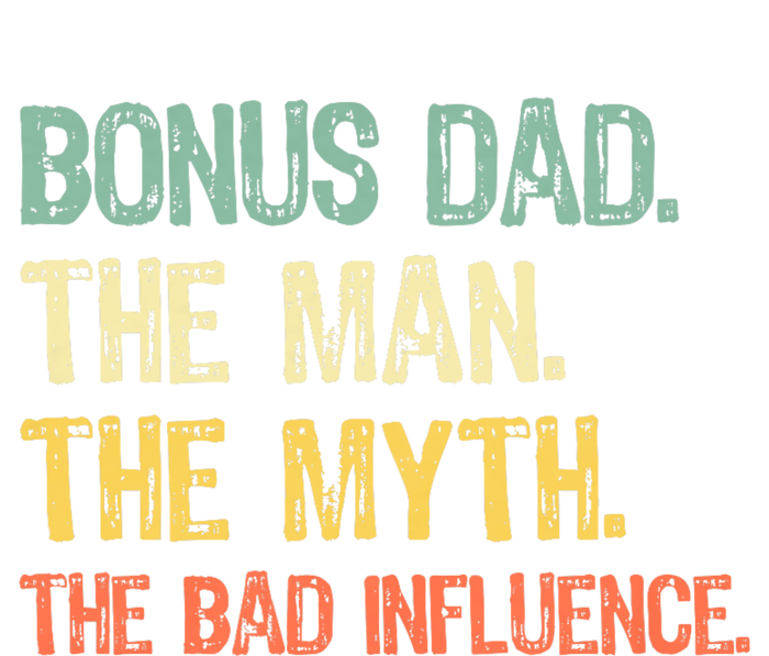 Bonus Dad The Man Myth Bad Influence Funny Stepdad Stepdad Premium Hoodie