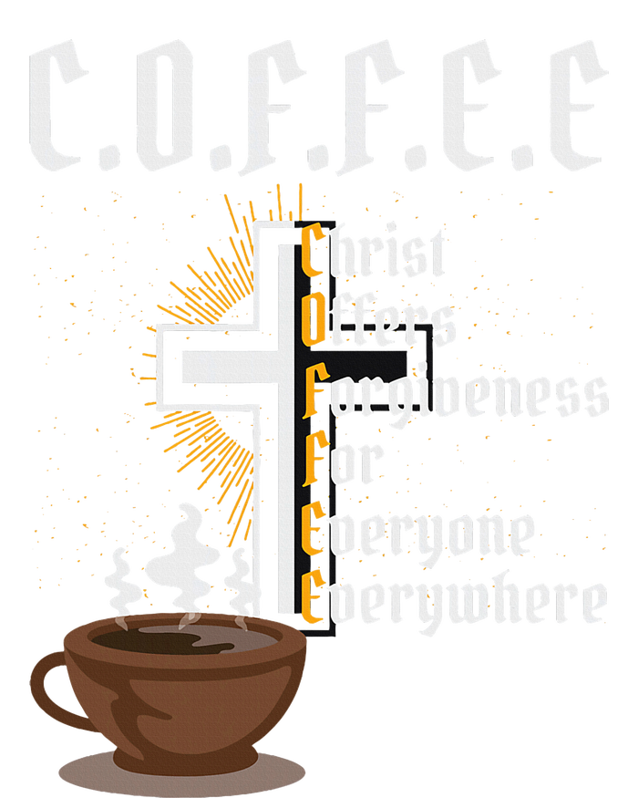 Coffee Christ Offers Forgiveness For Everyone Everywhere T-Shirt