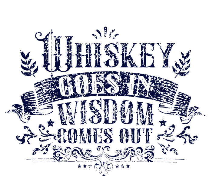 Whiskey Goes In Wisdom Comes Out Drinker Drinking Whisky Stainless Steel Tumbler