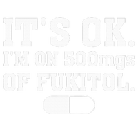 ItS Ok IM On 500mg Of Fukitol Funny Sarcasm Women’s Perfect Tri Rocker Tank