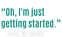 Oh IM Just Getting Started T-Shirt