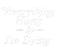 Everything Hurts & IM Dying Vintage 80s Sarcasm T-Shirt