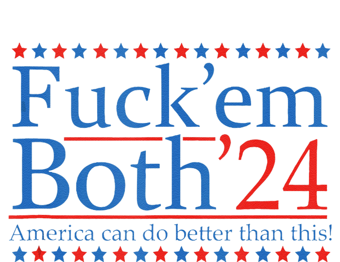 Fuckem Both 24 America Can Do Better Than This T-Shirt