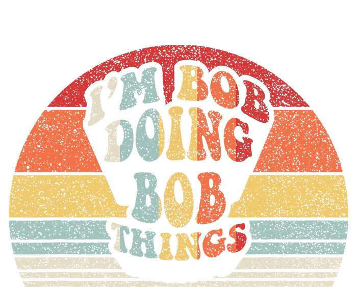 Name Bob Gift Vintage Retro IM Bob Doing Bob Things Button